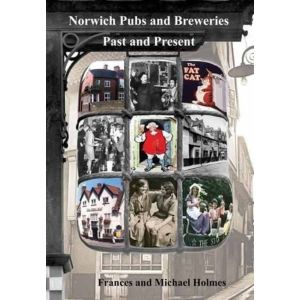 Norwich Pubs and Breweries, Past and Present